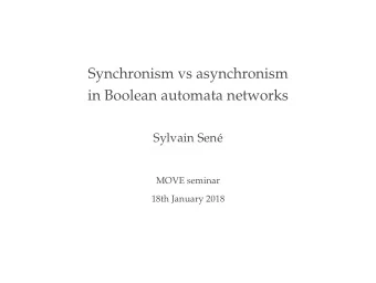 Synchronism vs asynchronism  in Boolean automata networks  Sylvain Sen  MOVE seminar  18th