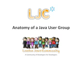 Anatomy  of  a  Java  User  Group    A  Community  of  Developers