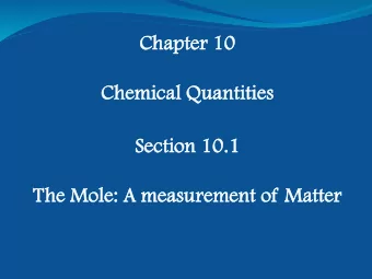 Chap  apter  ter 10  Chemi  mical  cal Quan  antities  tities  Se  Sectio  ction  n 10.1  The Mol