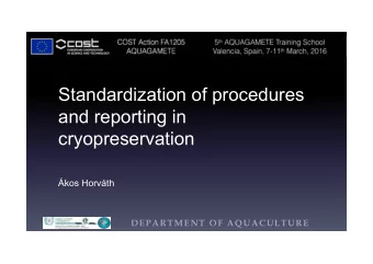 Standardization of procedures  and reporting in  cryopreservation  kos Horvth  DEPARTMENT OF