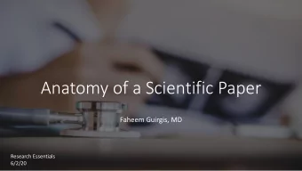 Anatomy of a Scientific Paper  Faheem Guirgis, MD  Research Essentials  6/2/20  Objectives  1  2  3