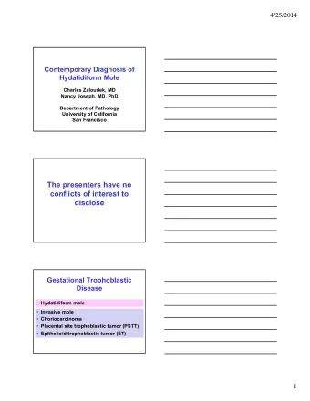 The presenters have no  conflicts of interest to  disclose  Gestational Trophoblastic  Disease