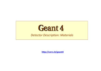 Detector  Descrip+on:  Materials       h#p://cern.ch/geant4    PART I