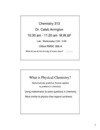 What is Physical Chemistry?  Mathematically predictive theories applied  to problems in chemistry.
