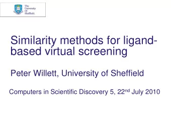 based virtual screening  Peter Willett, University of Sheffield Computers in Scientific Discovery