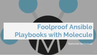 Foolproof Ansible  Playbooks with Molecule  Nathaniel Beckstead  1  Nathaniel  Beckstead