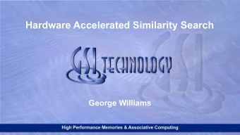 Hardware Accelerated Similarity Search  George Williams  Who Am I?  Director, GSI Technology