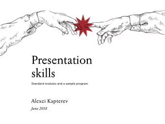 Presentation   skills  Standard modules and a sample program  Alexei Kapterev  June 2018 1. Wi y