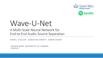 Wave-U-Net  A Multi-Scale Neural Network for  End-to-End Audio Source Separation DANIEL STOLLER 1 ,