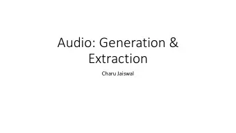 Audio: Generation &amp;  Extraction  Charu Jaiswal  Music Composition  which approach?  Feed