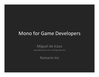 Mono  for  Game  Developers    Miguel  de  Icaza    miguel@xamarin.com,