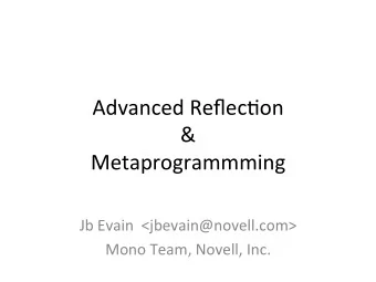 Advanced  Reflec+on    &amp;    Metaprogrammming    Jb  Evain
