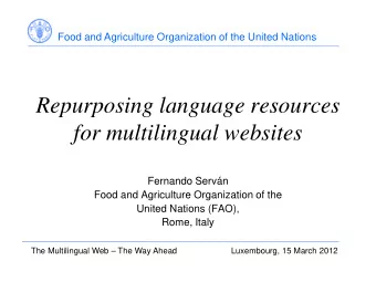 Repurposing language resources for multilingual websites  Fernando Servn  Food and Agriculture