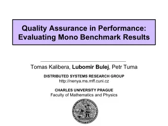 Quality Assurance in Performance:  Evaluating Mono Benchmark Results Tomas Kalibera, Lubomir Bulej