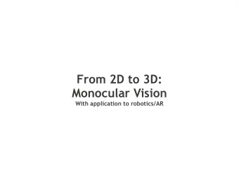 From 2D to 3D:  Monocular Vision  With application to robotics/AR  Motivation  How many sensors do