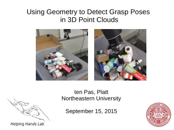 Using Geometry to Detect Grasp Poses  in 3D Point Clouds  ten Pas, Platt  Northeastern University