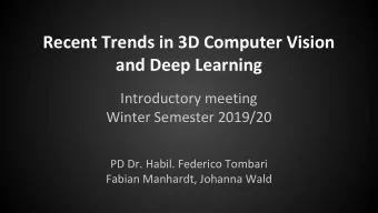 Recent Trends in 3D Computer Vision  and Deep Learning  Introductory meeting  Winter Semester