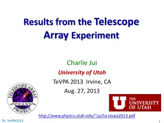 Results from the Telescope Array Experiment  Charlie Jui  University of Utah  TeVPA 2013  Irvine,