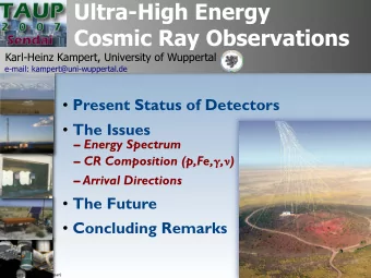 Ultra-High Energy  Cosmic Ray Observations  Karl-Heinz Kampert, University of Wuppertal  e-mail: