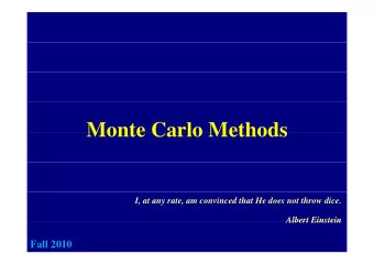 Monte Carlo Methods  Monte Carlo Methods  I, at any rate, am convinced that He does not throw dice.