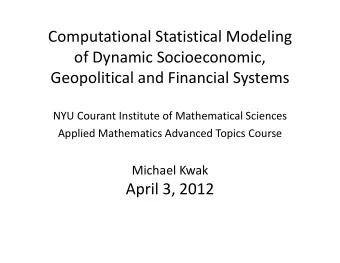 Computational Statistical Modeling of Dynamic Socioeconomic, Geopolitical and Financial Systems NYU