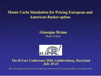 Monte Carlo Simulation for Pricing European and  American Basket option  Giuseppe Bruno  Bank of