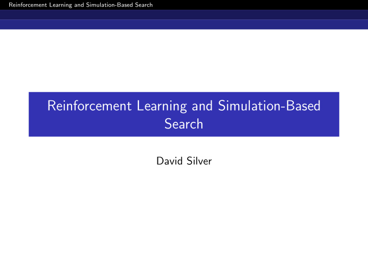 reinforcement learning and simulation based search