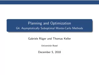 Planning and Optimization  G4. Asymptotically Suboptimal Monte-Carlo Methods  Gabriele R  oger