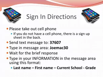 Sign In Directions  Please take out cell phone  If you do not have a cell phone, there is a