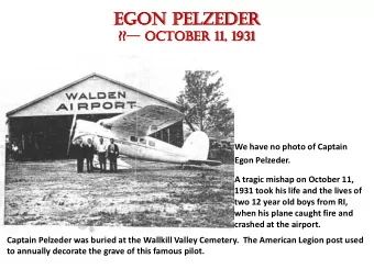 Egon PElzEdEr  ?? ?? octobEr 11, 1931  We have no photo of Captain  Egon Pelzeder.  A tragic