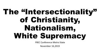 The Intersectionality  of Christianity,  Nationalism,  White Supremacy  FREC Conference Metro