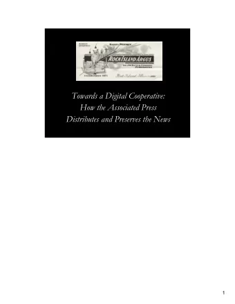 Towards a Digital Cooperative:  How the Associated Press  Distributes and Preserves the News  1