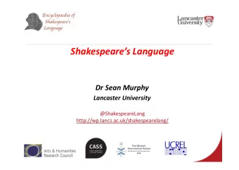 Shakespeares Language Dr Sean Murphy Lancaster University  @ShakespeareLang