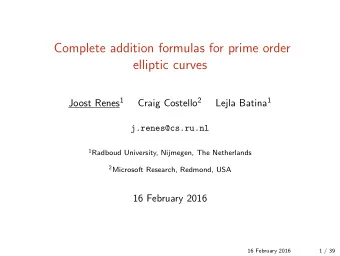 Complete addition formulas for prime order  elliptic curves Joost Renes 1 Craig Costello 2 Lejla
