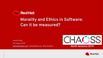 Morality and Ethics in Software:  Can it be measured?  Harish Pillay  20 August 2019  North America
