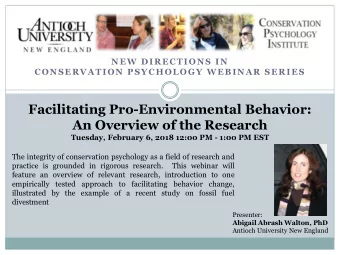 NEW DIRECTIONS IN  CONSERVATION PSYCHOLOGY WEBINAR SERIES  Facilitating Pro-Environmental Behavior: