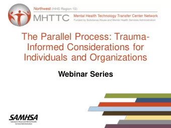 The Parallel Process: Trauma-  Informed Considerations for Individuals and Organizations  Webinar