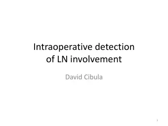 Intraoperative detection  of LN involvement  David Cibula  1  New ESGO/ESTRO/ESP guidelines