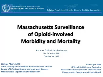 Massachusetts Surveillance  of Opioid-involved  Morbidity and Mortality  Northeast Epidemiology