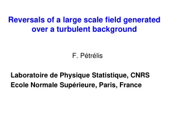 Reversals of a large scale field generated  over a turbulent background  F. Ptrlis  Laboratoire