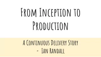 From Inception to  Production  A Continuous Delivery Story  - Ian Randall  Fearlessly*,