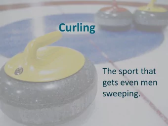 Curling  The sport that  gets even men  sweeping.  Where was Curling invented? Scotland  Evidence