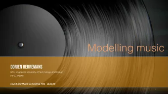 Modelling music  Dorien Herremans  ISTD, Singapore University of Technology and Design  IHPC,