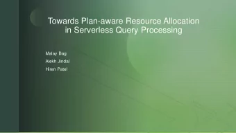 z Towards Plan-aware Resource Allocation  in Serverless Query Processing  Malay Bag  Alekh Jindal