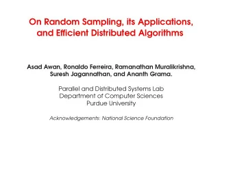 On Random Sampling, its Applications,  and Efficient Distributed Algorithms  Asad Awan, Ronaldo