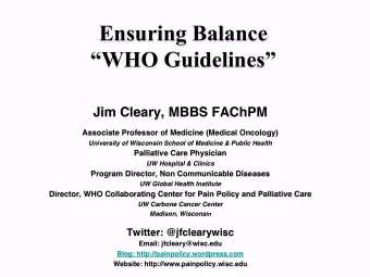 Ensuring Balance WHO Guidelines Jim Cleary, MBBS FAChPM !  ! Associate Professor of Medicine