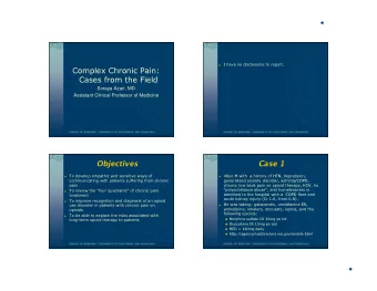 Complex Chronic Pain:  Cases from the Field  Soraya Azari, MD  Assistant Clinical Professor of