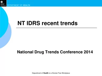 NT IDRS recent trends  National Drug Trends Conference 2014 Department of Health is a Smoke Free