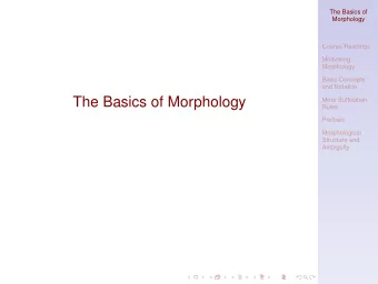 The Basics of Morphology  More Suffixation  Rules  Prefixes  Morphological  Structure and