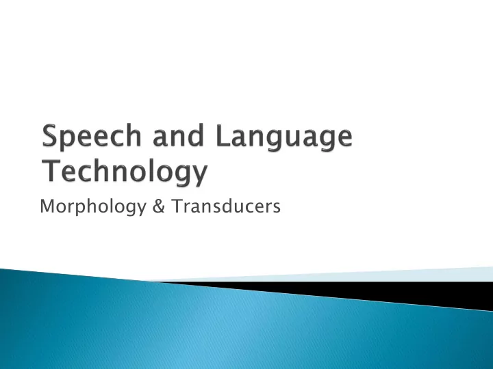 morphology transducers intro to morphological analysis of